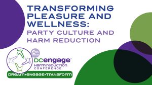 Transforming Pleasure and Wellness: Party Culture and Harm Reduction